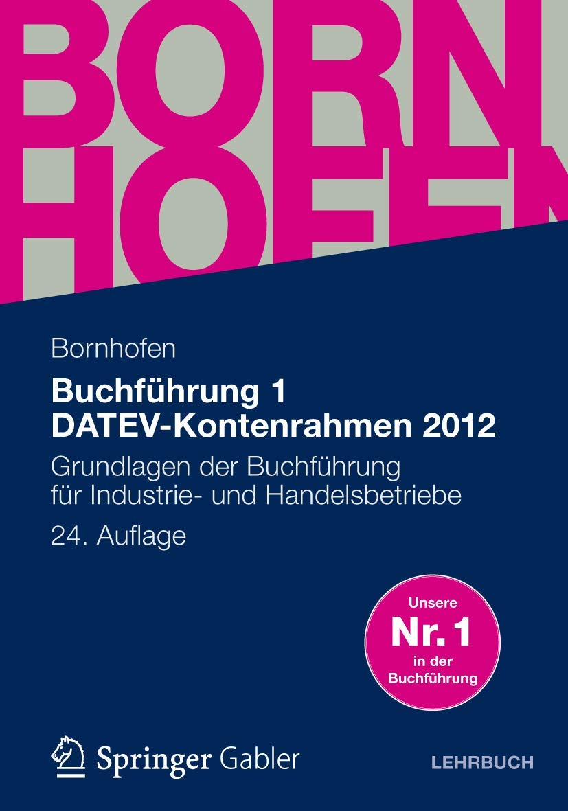 Buchführung 1 DATEV-Kontenrahmen 2012: Grundlagen der Buchführung für Industrie- und Handelsbetriebe (Bornhofen Buchführung 1 LB) (German Edition) Law