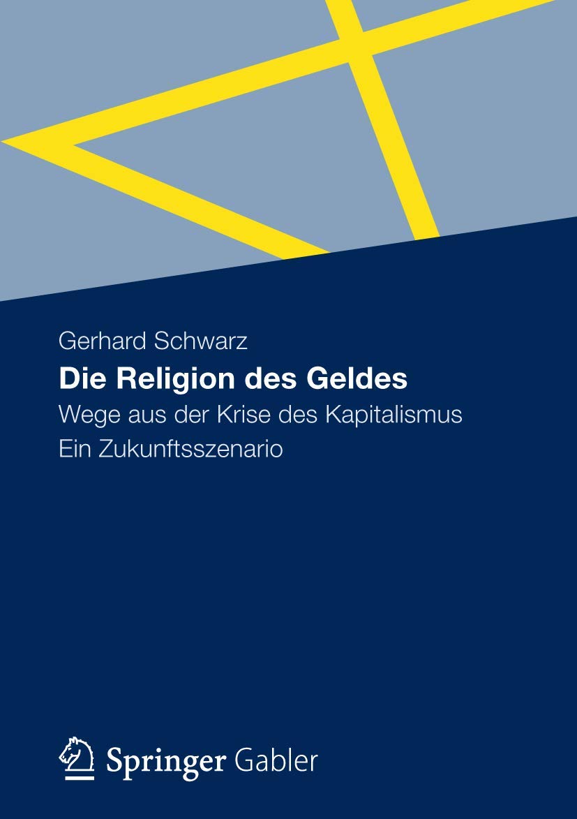 Die Religion des Geldes: Wege aus der Krise des Kapitalismus - Ein Zukunftsszenario. (German Edition) Law