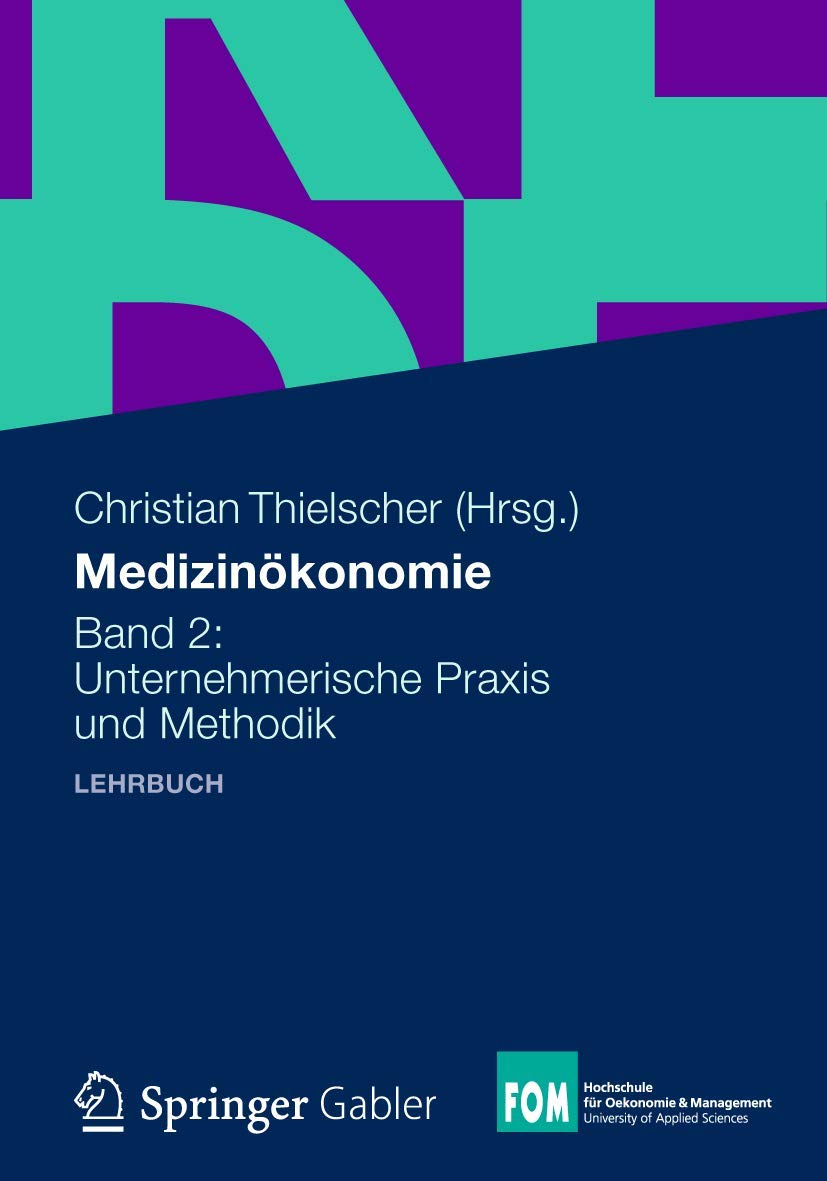 Medizinökonomie: Band 2: Unternehmerische Praxis und Methodik (FOM-Edition / FOM Hochschule für Oekonomie & Management) (German Edition) Law