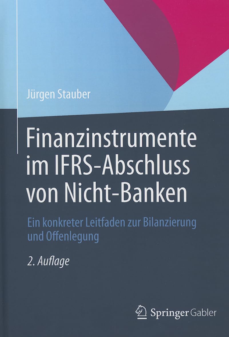 Finanzinstrumente im IFRS-Abschluss von Nicht-Banken: Ein konkreter Leitfaden zur Bilanzierung und Offenlegung Law
