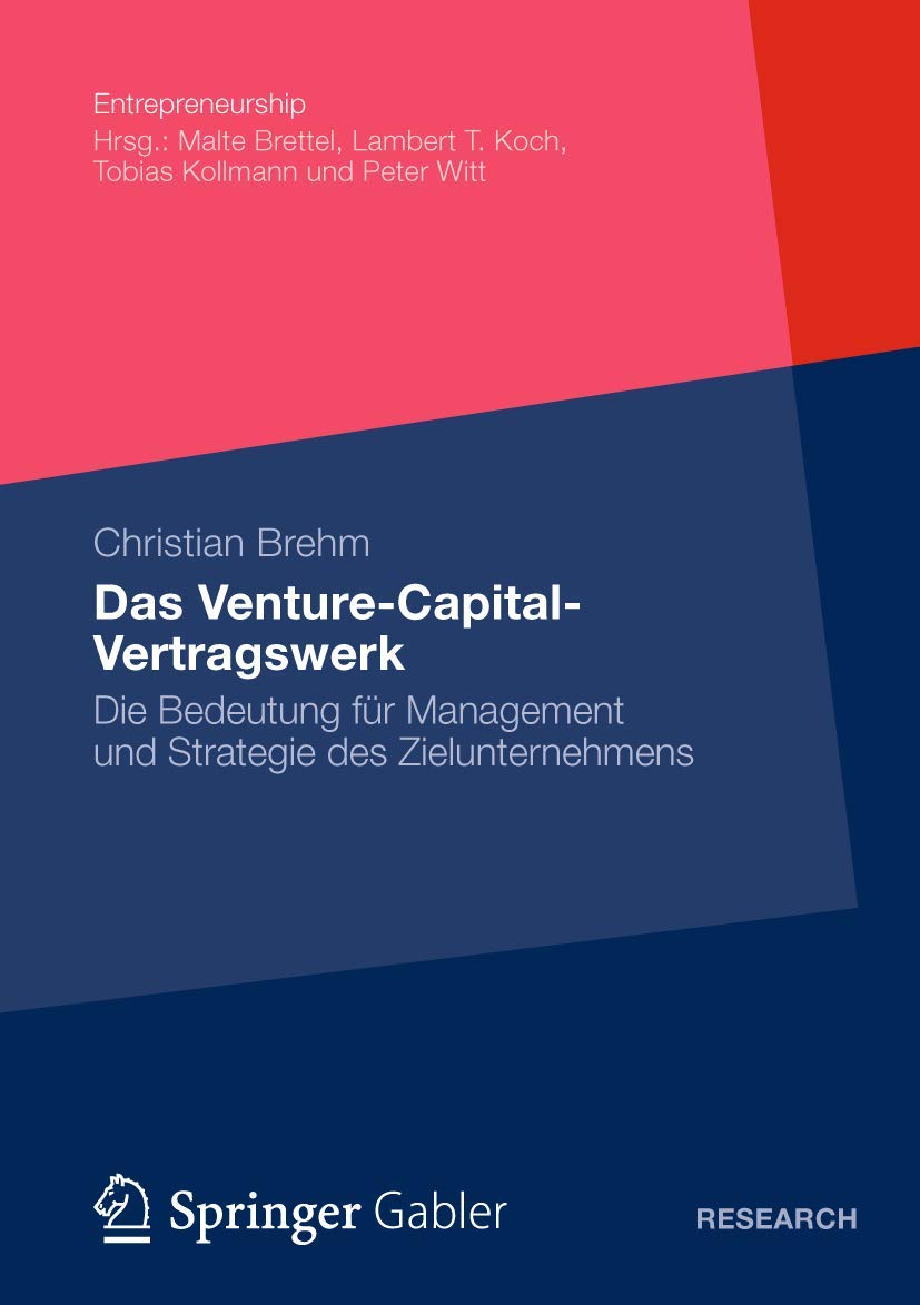 Das Venture-Capital-Vertragswerk: Die Bedeutung für Management und Strategie des Zielunternehmens (Entrepreneurship) Law