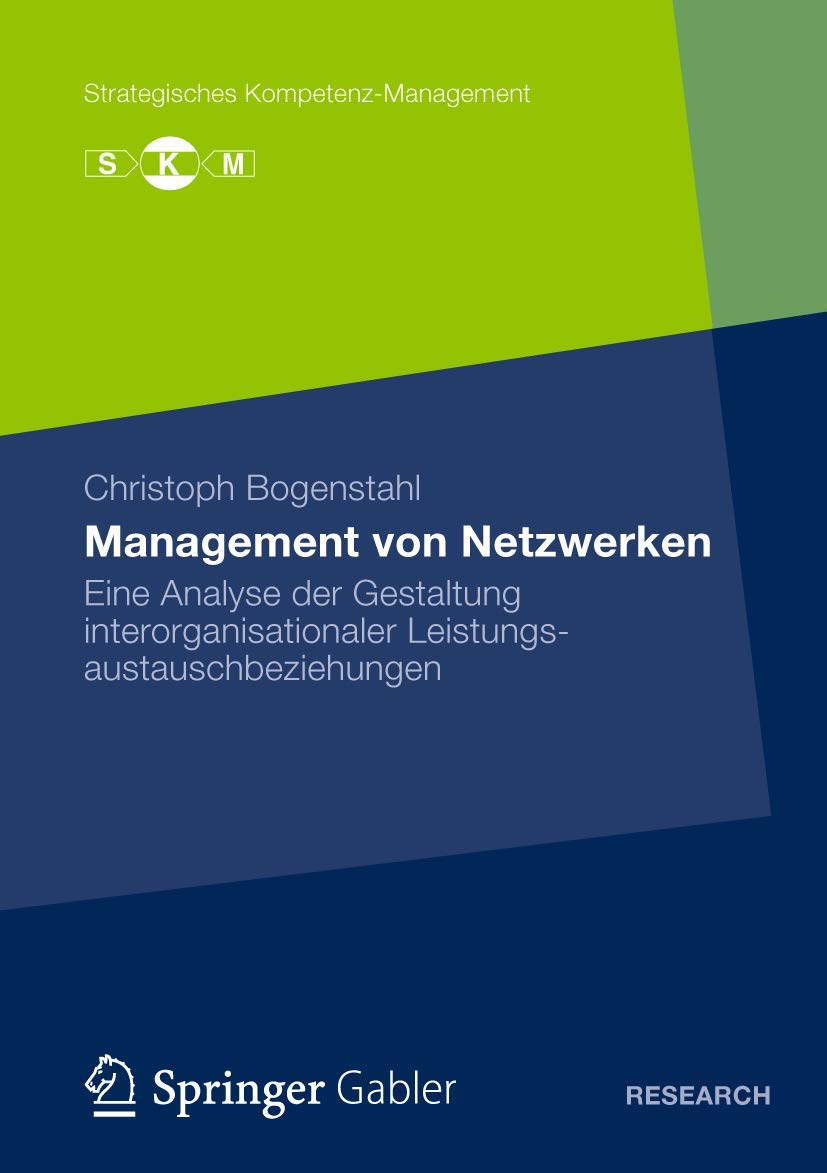 Management von Netzwerken: Eine Analyse der Gestaltung interorganisationaler Leistungsautauschbeziehungen (Strategisches Kompetenz-Management) Medicine