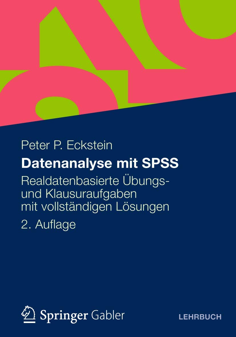 Datenanalyse mit SPSS: Realdatenbasierte Übungs- und Klausuraufgaben mit vollständigen Lösungen Law