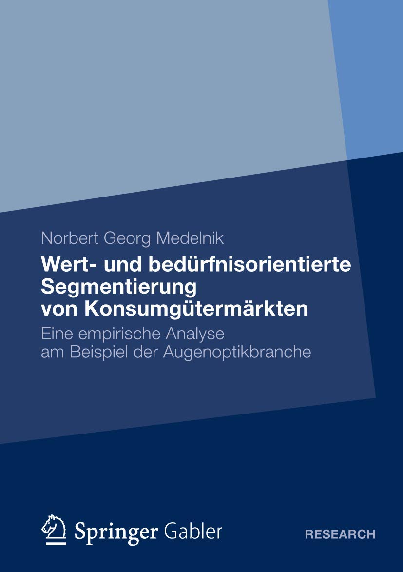 Wert- und bedürfnisorientierte Segmentierung von Konsumgütermärkten: Eine empirische Analyse am Beispiel der Augenoptikbranche Law