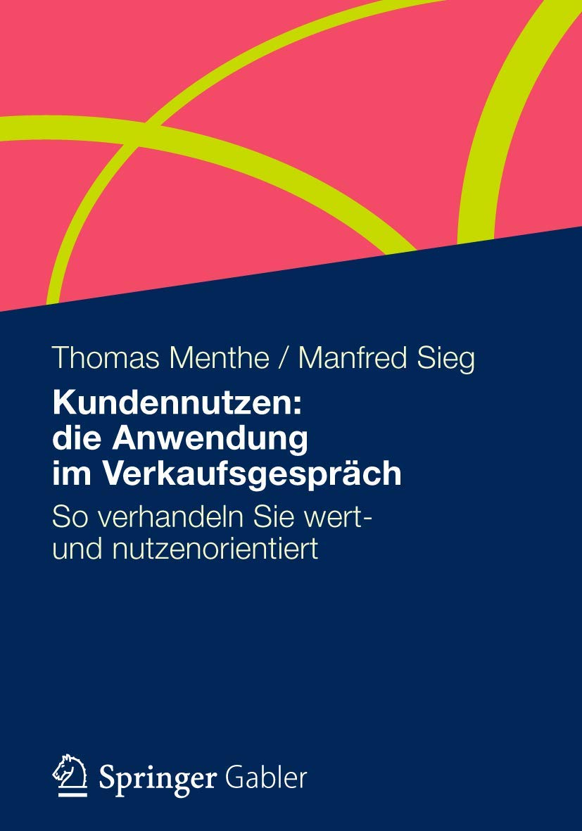Kundennutzen: die Anwendung im Verkaufsgespräch book