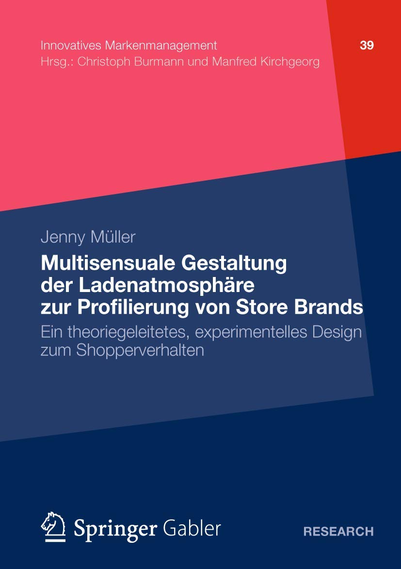 Multisensuale Gestaltung der Ladenatmosphäre zur Profilierung von Store Brands: Ein theoriegeleitetes, experimentelles Design zum Shopperverhalten (Innovatives Markenmanagement, Band 39) Law