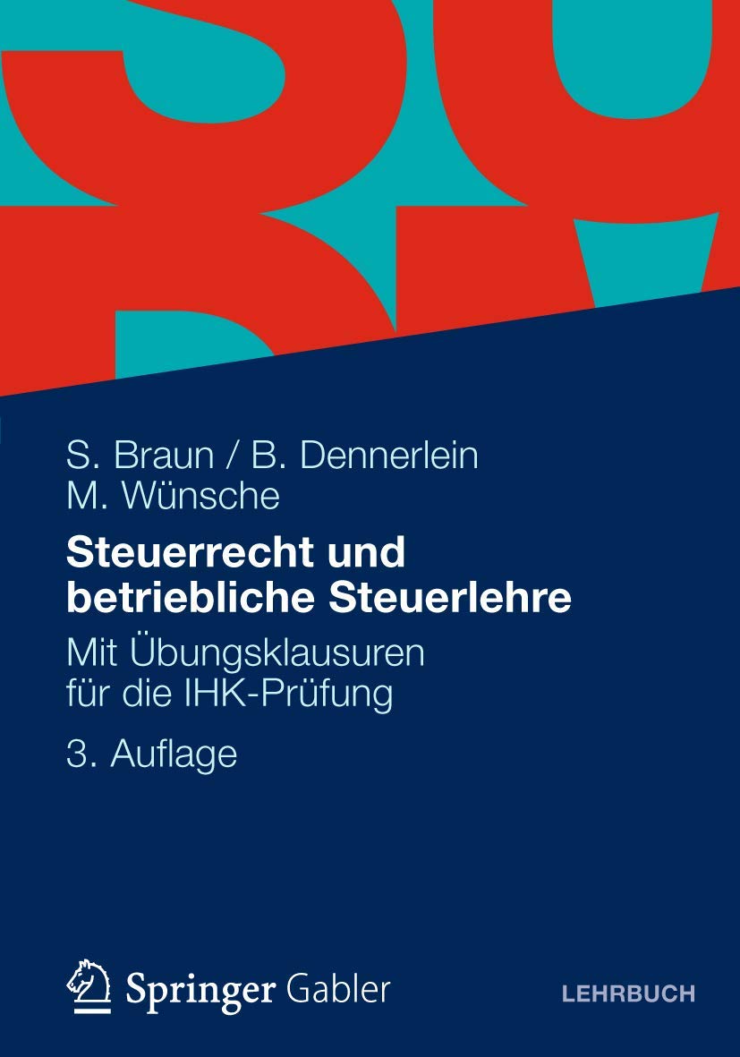 Steuerrecht und Betriebliche Steuerlehre: Mit Übungsklausuren für die IHK-Prüfung Law