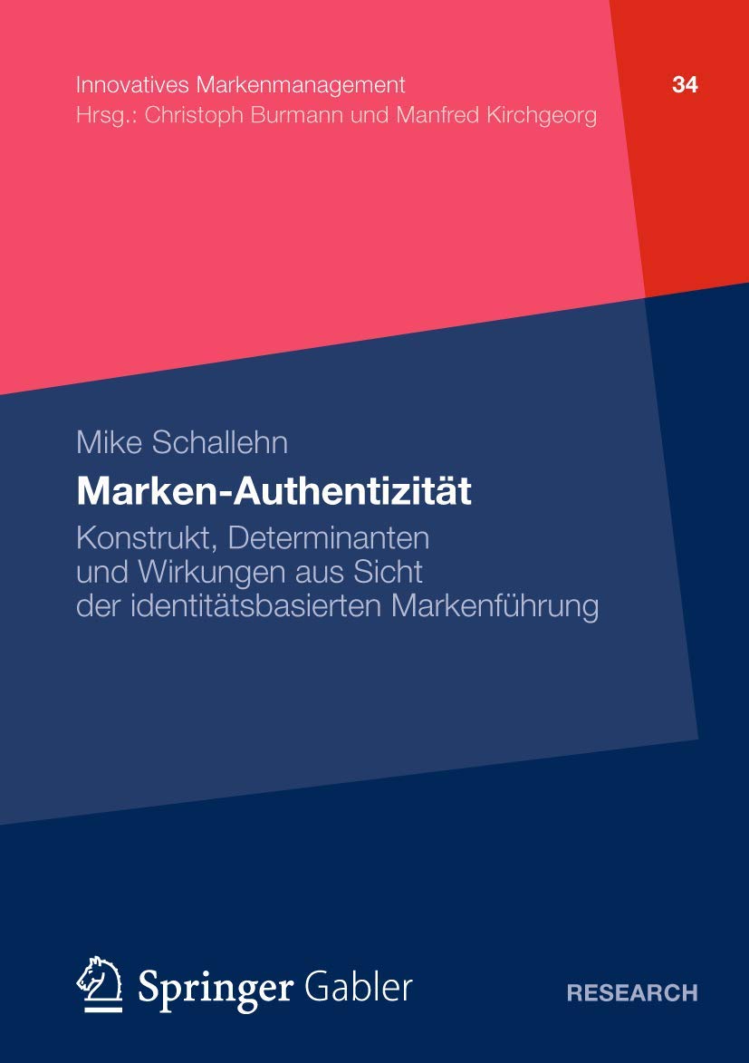 Marken-Authentizität: Konstrukt, Determinanten und Wirkungen aus Sicht der identitätsbasierten Markenführung (Innovatives Markenmanagement, Band 34) Law