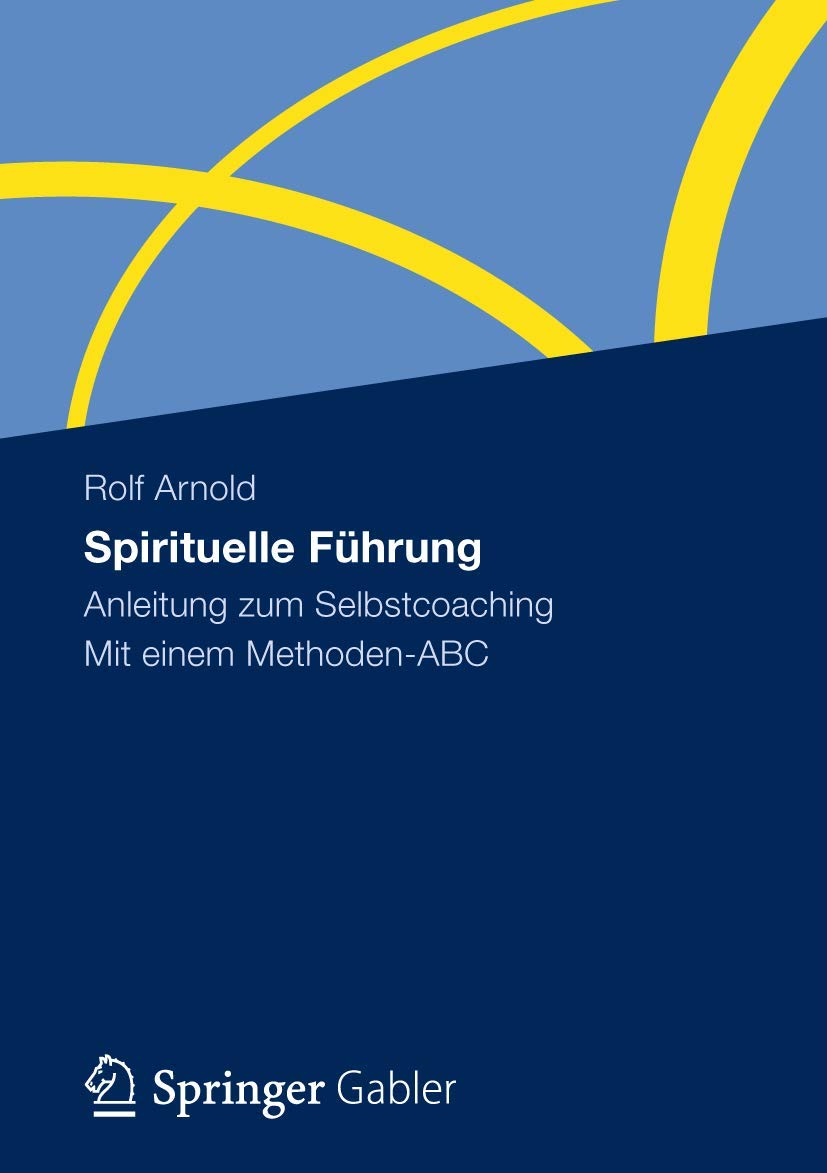 Spirituelle Führung: Anleitung zum Selbstcoaching Mit einem Methoden-ABC Law