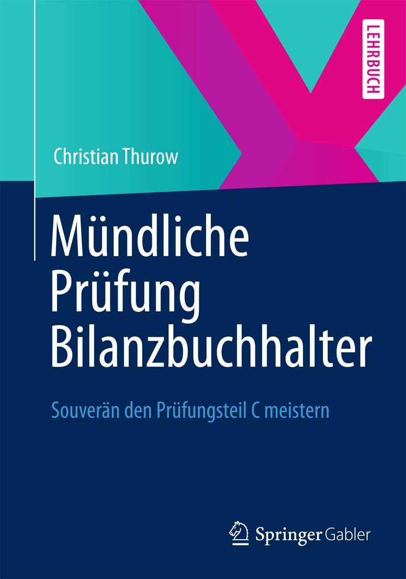 Mündliche Prüfung Bilanzbuchhalter (IHK): Souverän den Prüfungsteil C Meistern (German Edition) Law