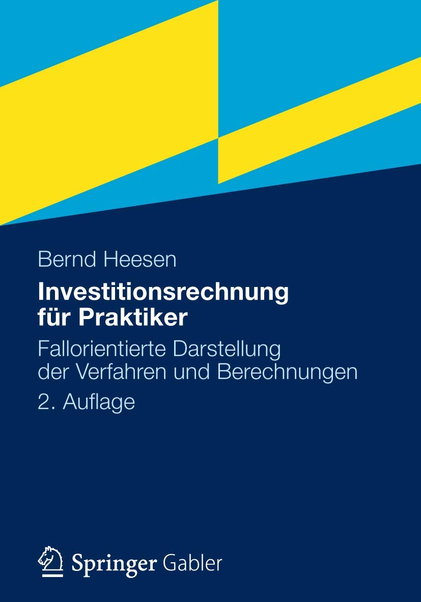 Investitionsrechnung für Praktiker: Fallorientierte Darstellung der Verfahren und Berechnungen Law