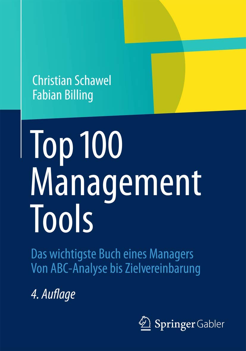 Top 100 Management Tools: Das wichtigste Buch eines Managers Von ABC-Analyse bis Zielvereinbarung Law