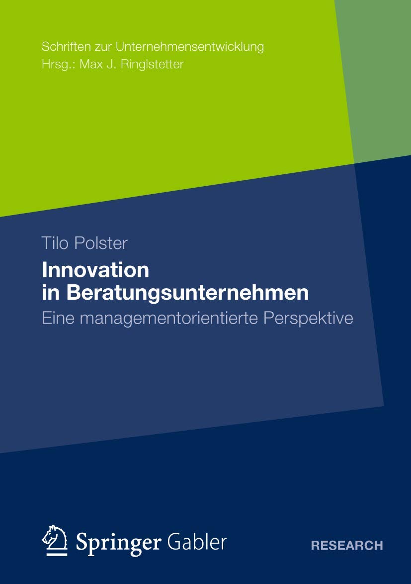 Innovation in Beratungsunternehmen: Eine managementorientierte Perspektive (Schriften zur Unternehmensentwicklung) Law