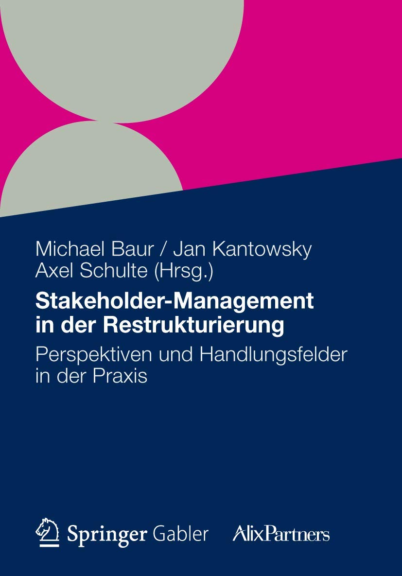 Stakeholder Management in der Restrukturierung: Perspektiven und Handlungsfelder in der Praxis Law