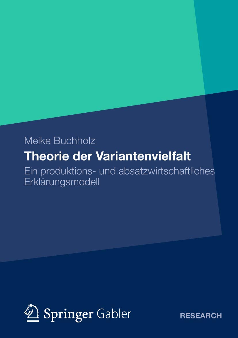 Theorie der Variantenvielfalt: Ein produktions- und absatzwirtschaftliches Erklärungsmodell Law
