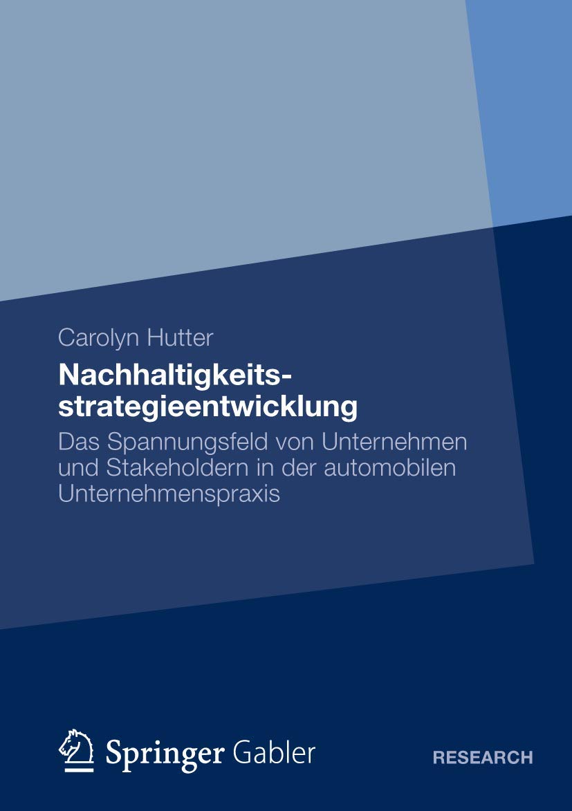 Nachhaltigkeitsstrategieentwicklung: Das Spannungsfeld von Unternehmen und Stakeholdern in der automobilen Unternehmenspraxis Law