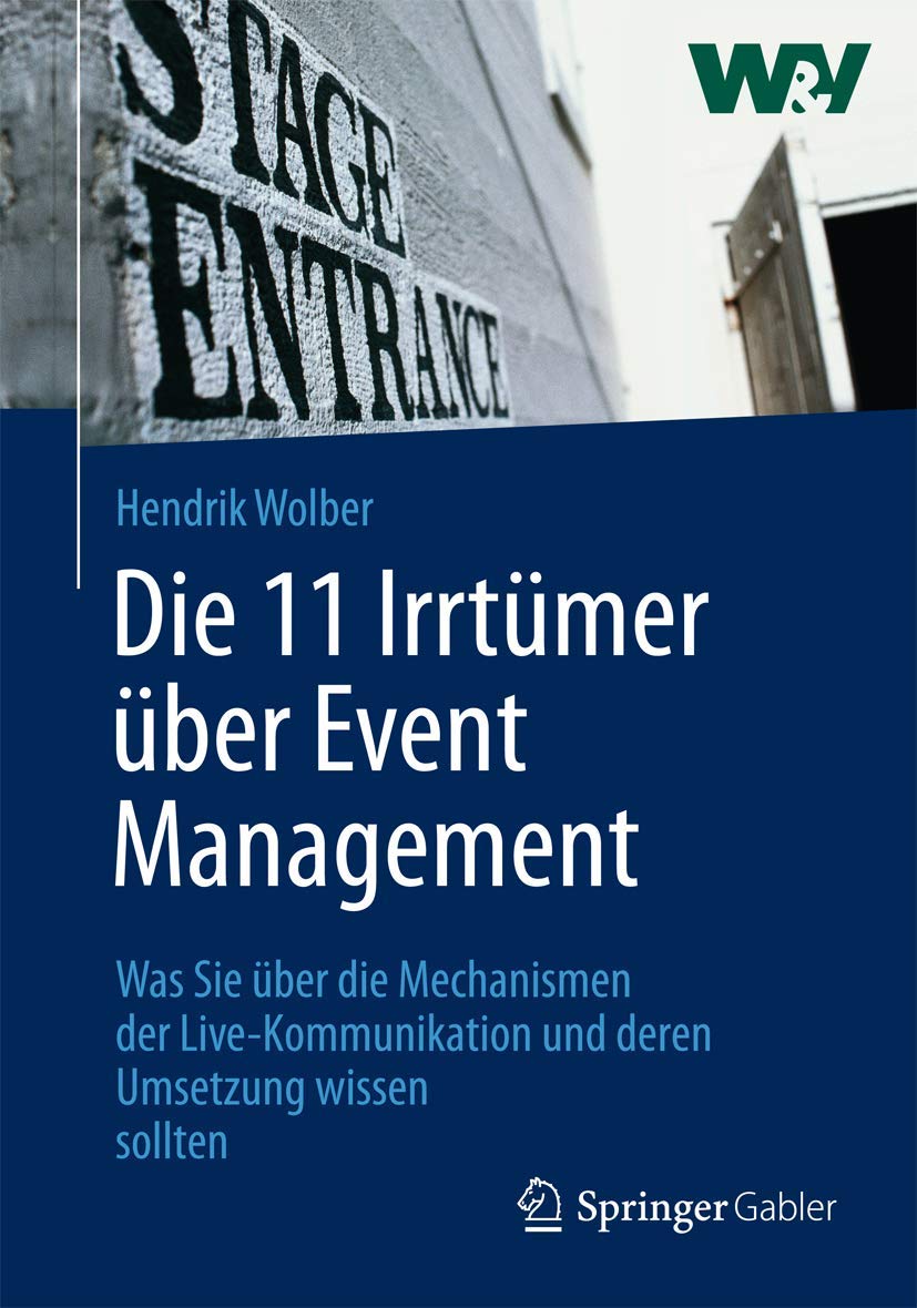 Die 11 Irrtümer über Event Management: Was Sie über die Mechanismen der Live-Kommunikation und deren Umsetzung wissen sollten Law