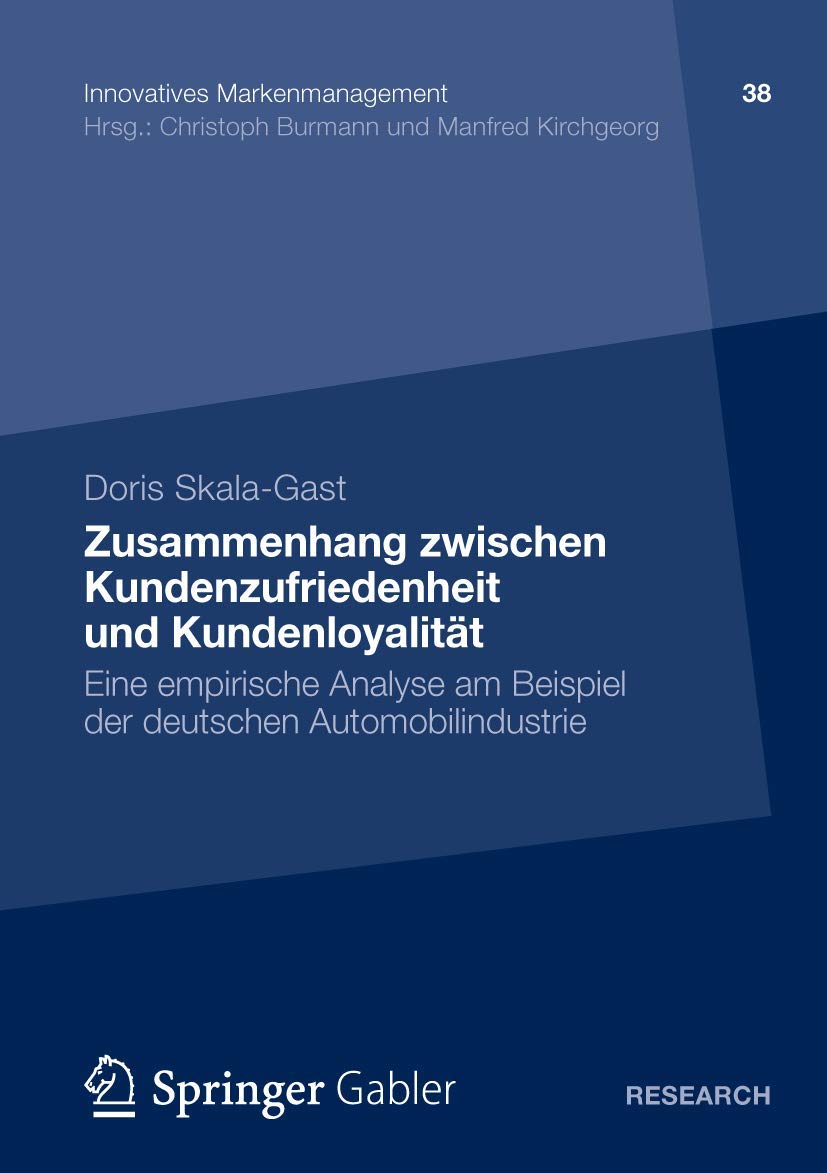 Zusammenhang zwischen Kundenzufriedenheit und Kundenloyalität: Eine empirische Analyse am Beispiel der deutschen Automobilindustrie (Innovatives Markenmanagement, Band 38) Law