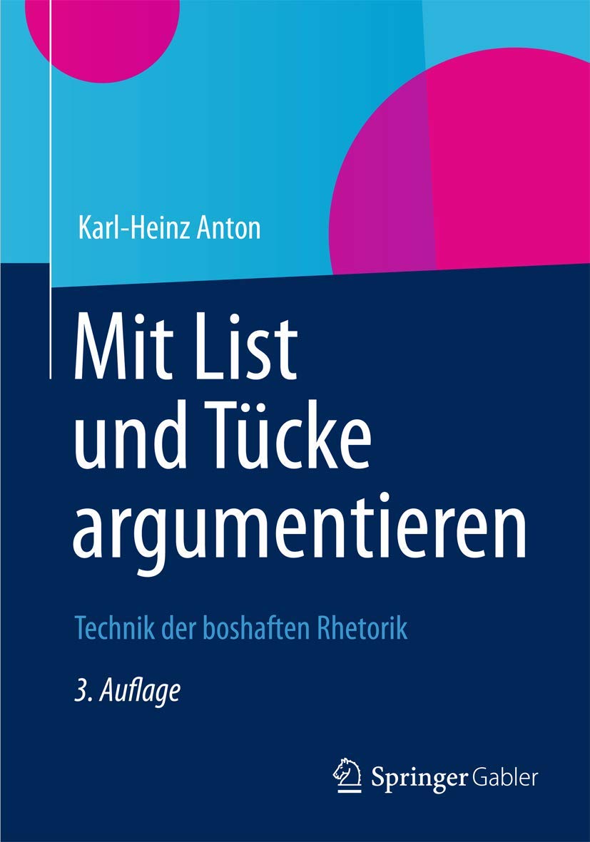 Mit List und Tücke argumentieren: Technik der boshaften Rhetorik Law