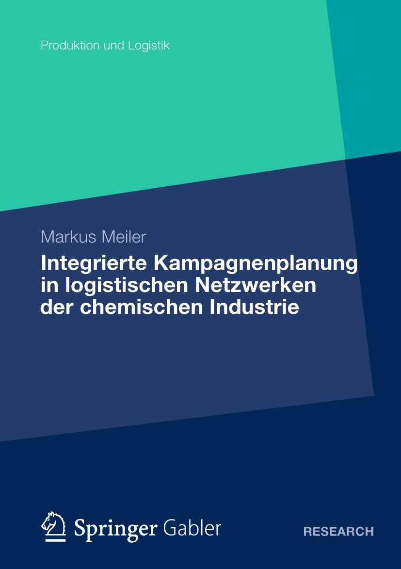Integrierte Kampagnenplanung in logistischen Netzwerken der Chemischen Industrie (Produktion und Logistik) Law