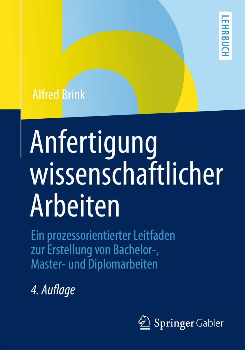 Anfertigung Wissenschaftlicher Arbeiten: Ein Prozessorientierter Leitfaden zur Erstellung von Bachelor- Master- und Diplomarbeiten (German Edition) Law