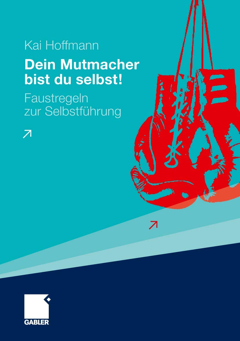 Dein Mutmacher Bist du Selbst!: Faustregeln zur Selbstführung (German Edition) Law