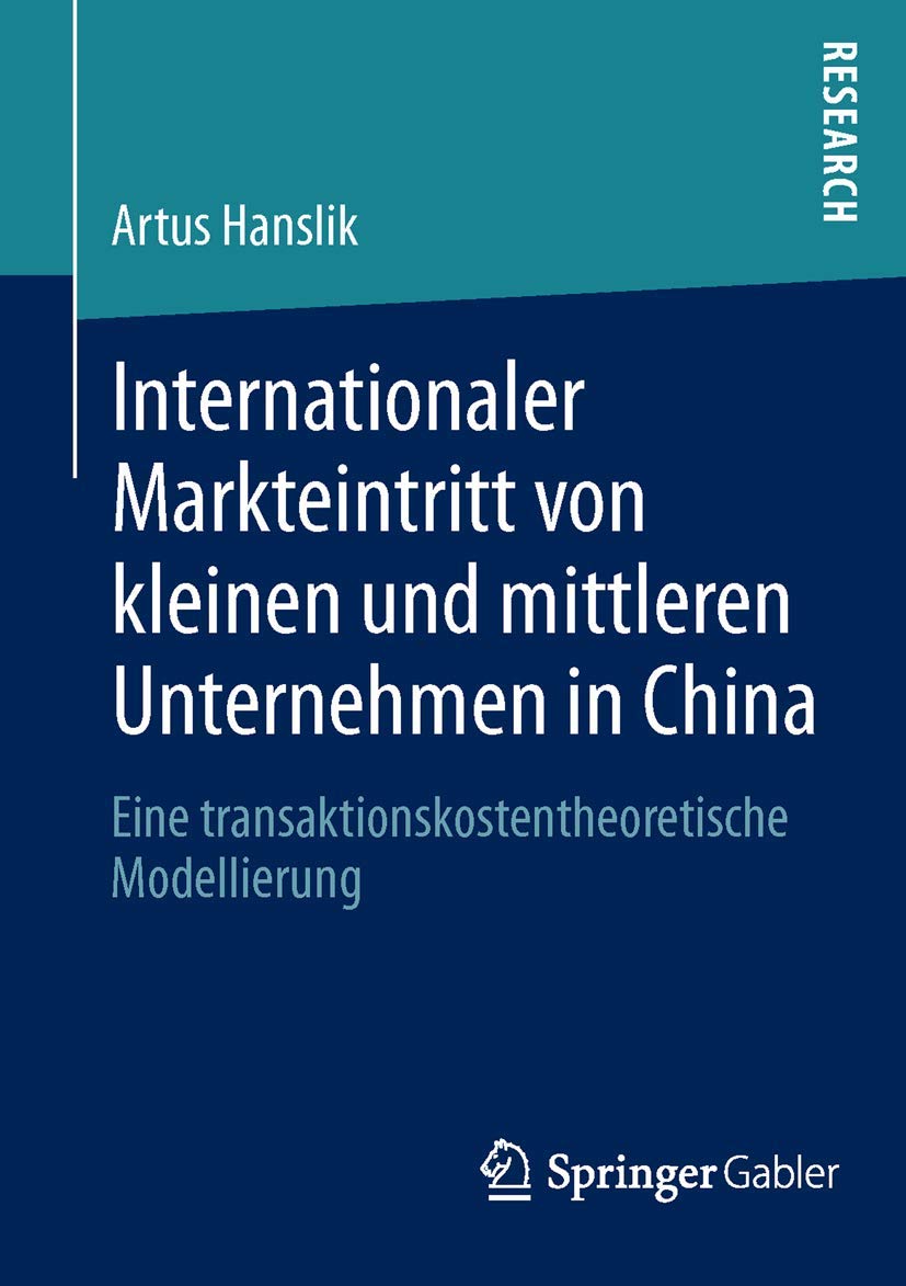 Internationaler Markteintritt von kleinen und mittleren Unternehmen in China: Eine transaktionskostentheoretische Modellierung Law