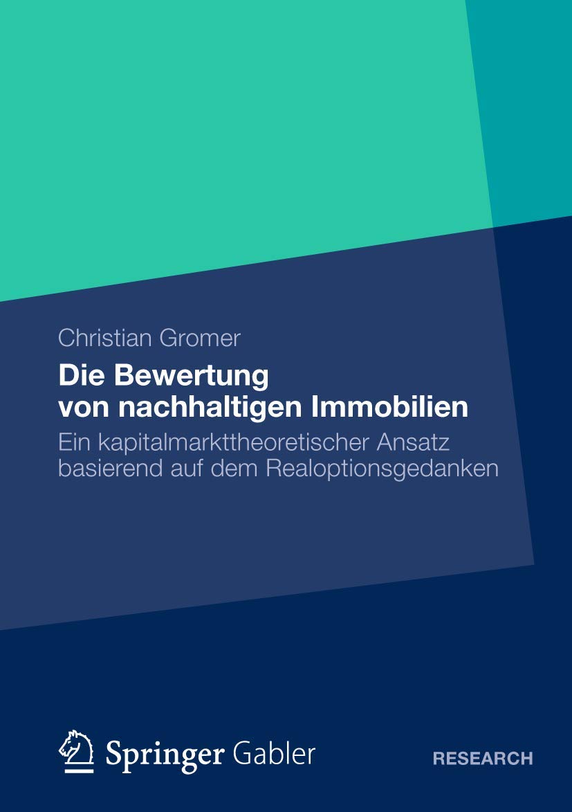 Die Bewertung von Nachhaltigen Immobilien: Ein Kapitalmarkttheoretischer Ansatz Basierend auf dem Realoptionsgedanken (German Edition) Law