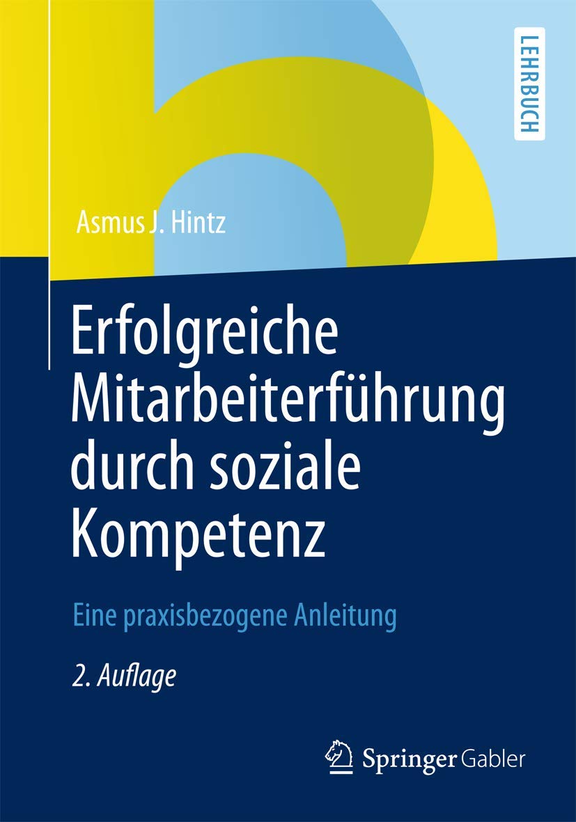 Erfolgreiche Mitarbeiterführung durch Soziale Kompetenz: Eine Praxisbezogene Anleitung (German Edition) Law