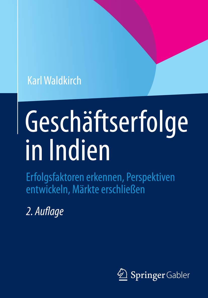 Geschäftserfolge in Indien: Erfolgsfaktoren erkennen, Perspektiven entwickeln, Märkte erschließen Law