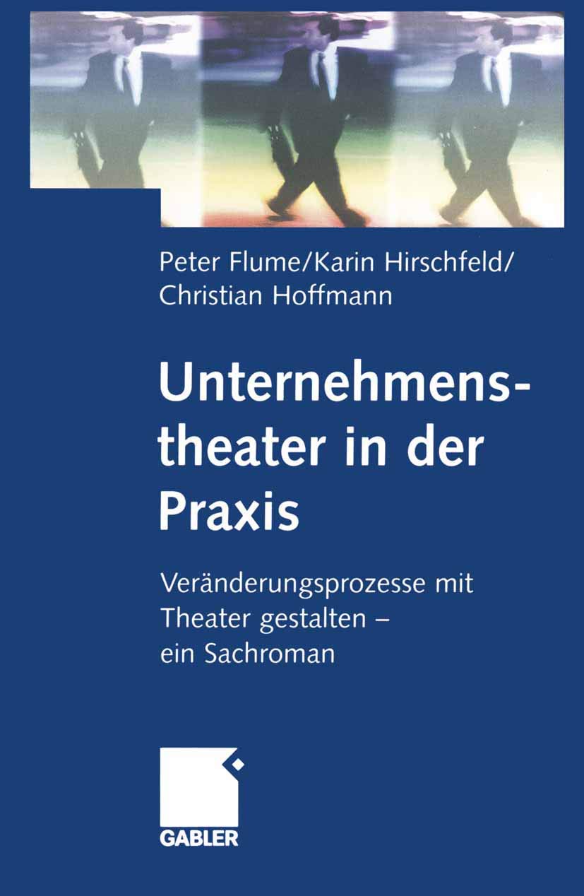 Unternehmenstheater in der Praxis: Veränderungsprozesse mit Theater gestalten — ein Sachroman Law