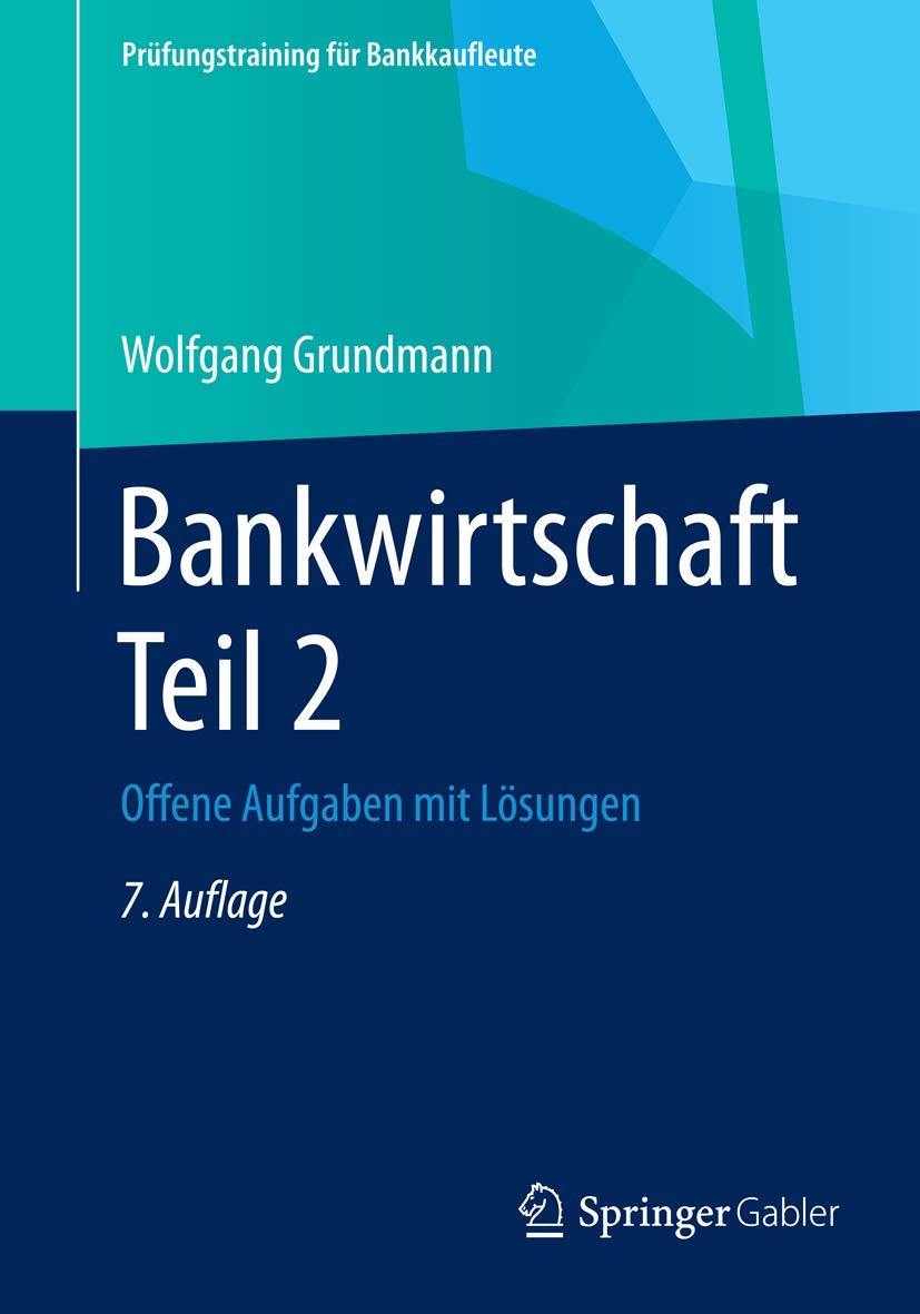 Bankwirtschaft Teil 2: Offene Aufgaben mit Lösungen (Prüfungstraining für Bankkaufleute) Law