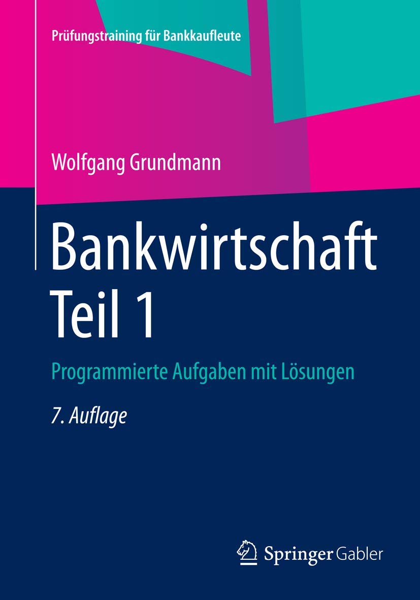 Bankwirtschaft Teil 1: Programmierte Aufgaben mit Lösungen (Prüfungstraining für Bankkaufleute) Law