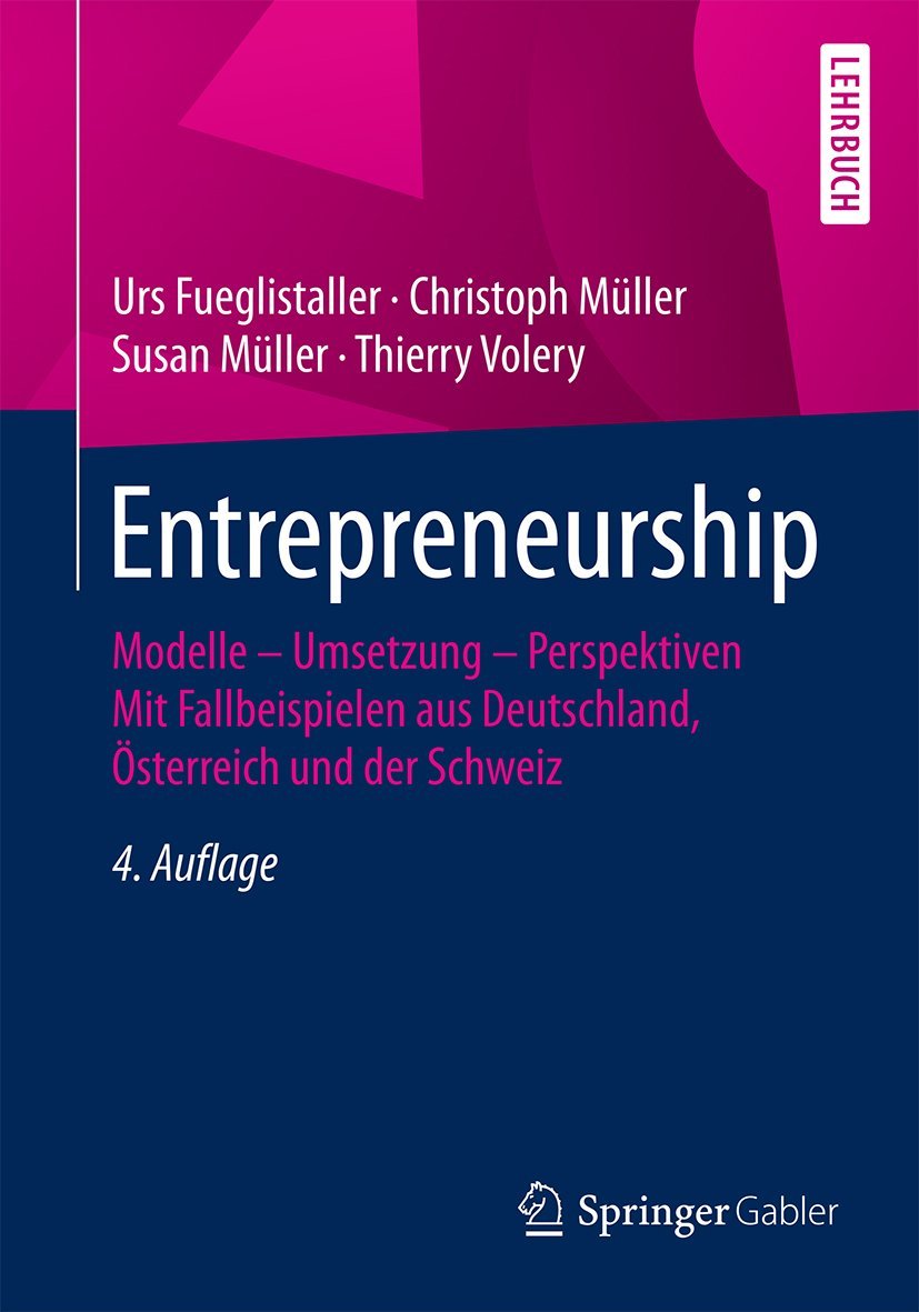 Entrepreneurship: Modelle – Umsetzung – Perspektiven Mit Fallbeispielen aus Deutschland, Österreich und der Schweiz Law
