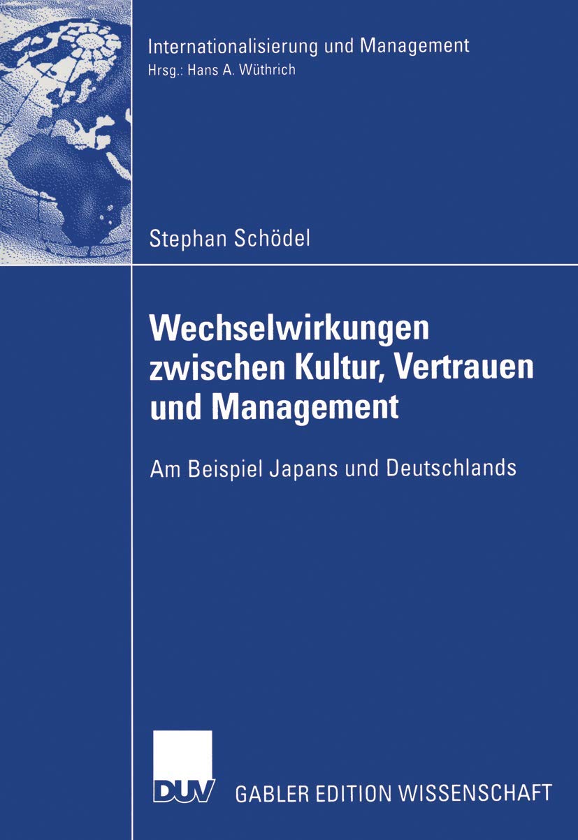 Wechselwirkungen Zwischen Kultur, Vertrauen und Management: Am Beispiel Japans und Deutschlands (Internationalisierung und Management) Law