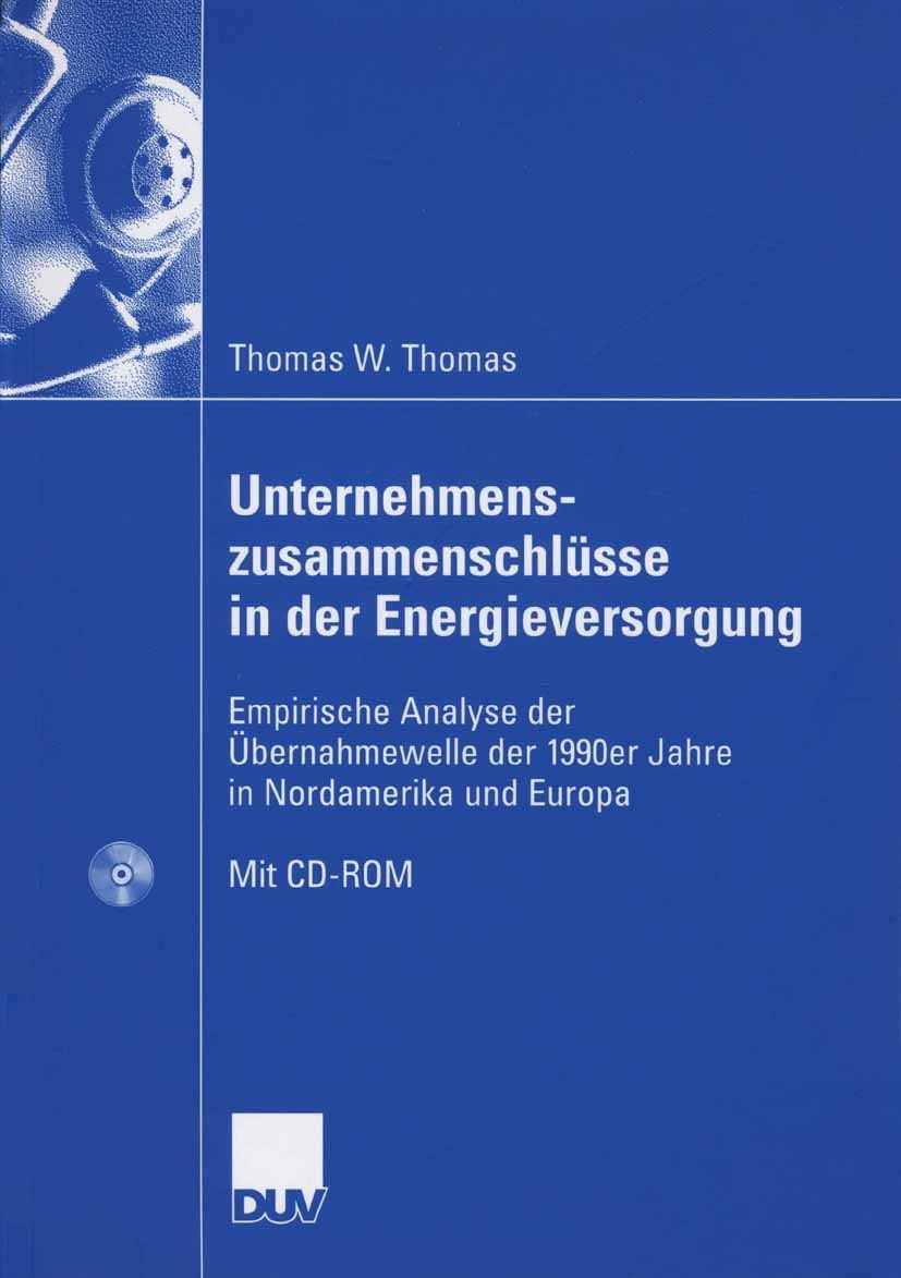 Unternehmenszusammenschlüsse in der Energieversorgung: Empirische Analyse der Übernahmewelle der 1990er Jahre in Nordamerika und Europa Law