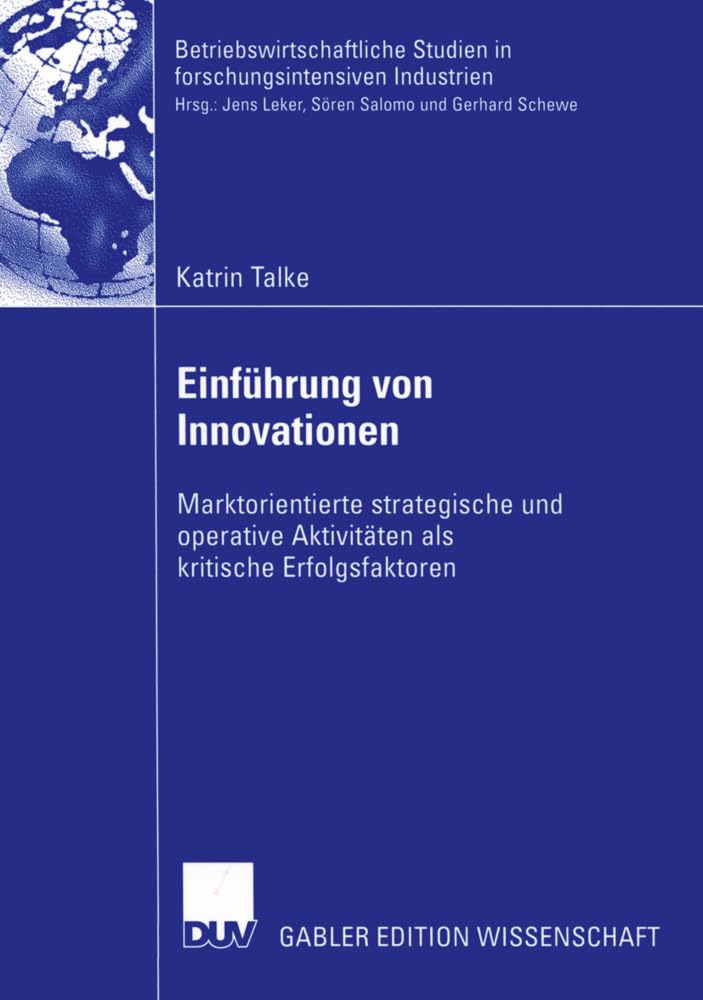 Einführung von Innovationen: Marktorientierte Strategische und Operative Aktivitäten als Kritische Erfolgsfaktoren (Betriebswirtschaftliche Studien in forschungsintensiven Industrien) Law