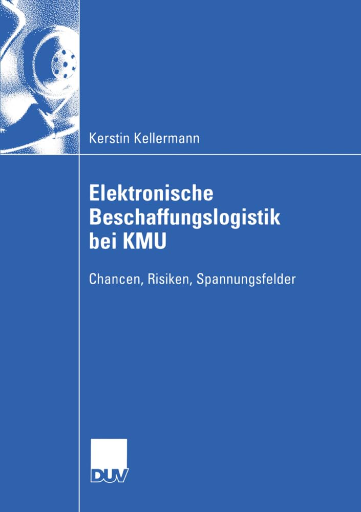 Elektronische Beschaffungslogistik bei KMU (Wirtschaftswissenschaften) (German Edition): Chancen, Risiken, Spannungsfelder Law