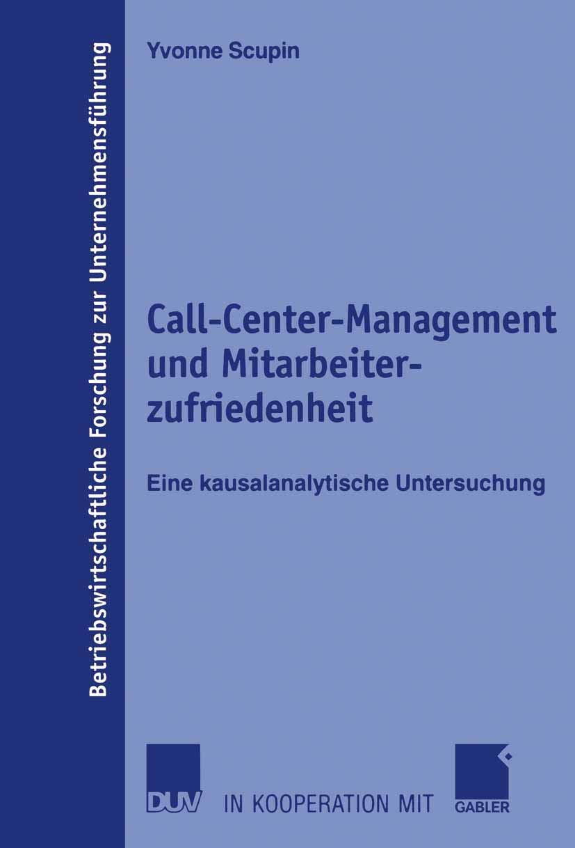 Call-Center-Management und Mitarbeiterzufriedenheit: Eine kausalanalytische Untersuchung (Betriebswirtschaftliche Forschung zur Unternehmensführung, Band 52) Law