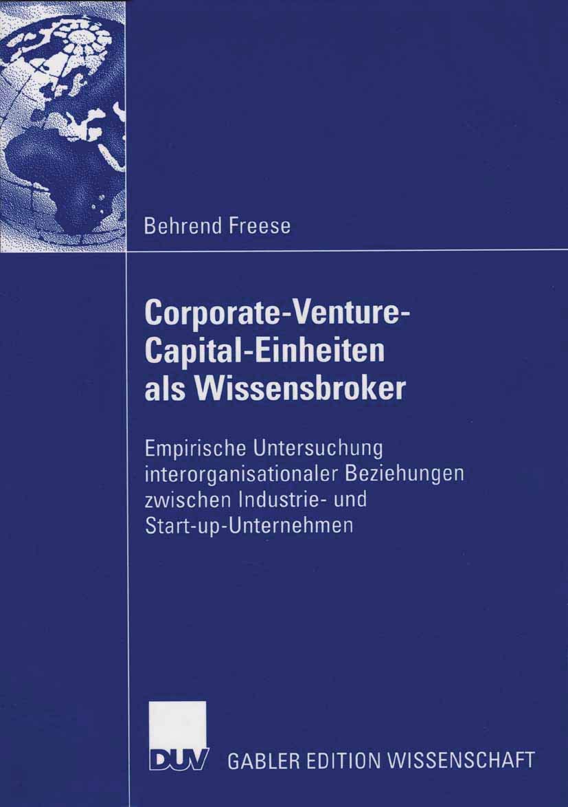 Corporate-Venture-Capital-Einheiten als Wissensbroker: Empirische Untersuchung interorganisationaler Beziehungen zwischen Industrie- und Start-up-Unternehmen Law