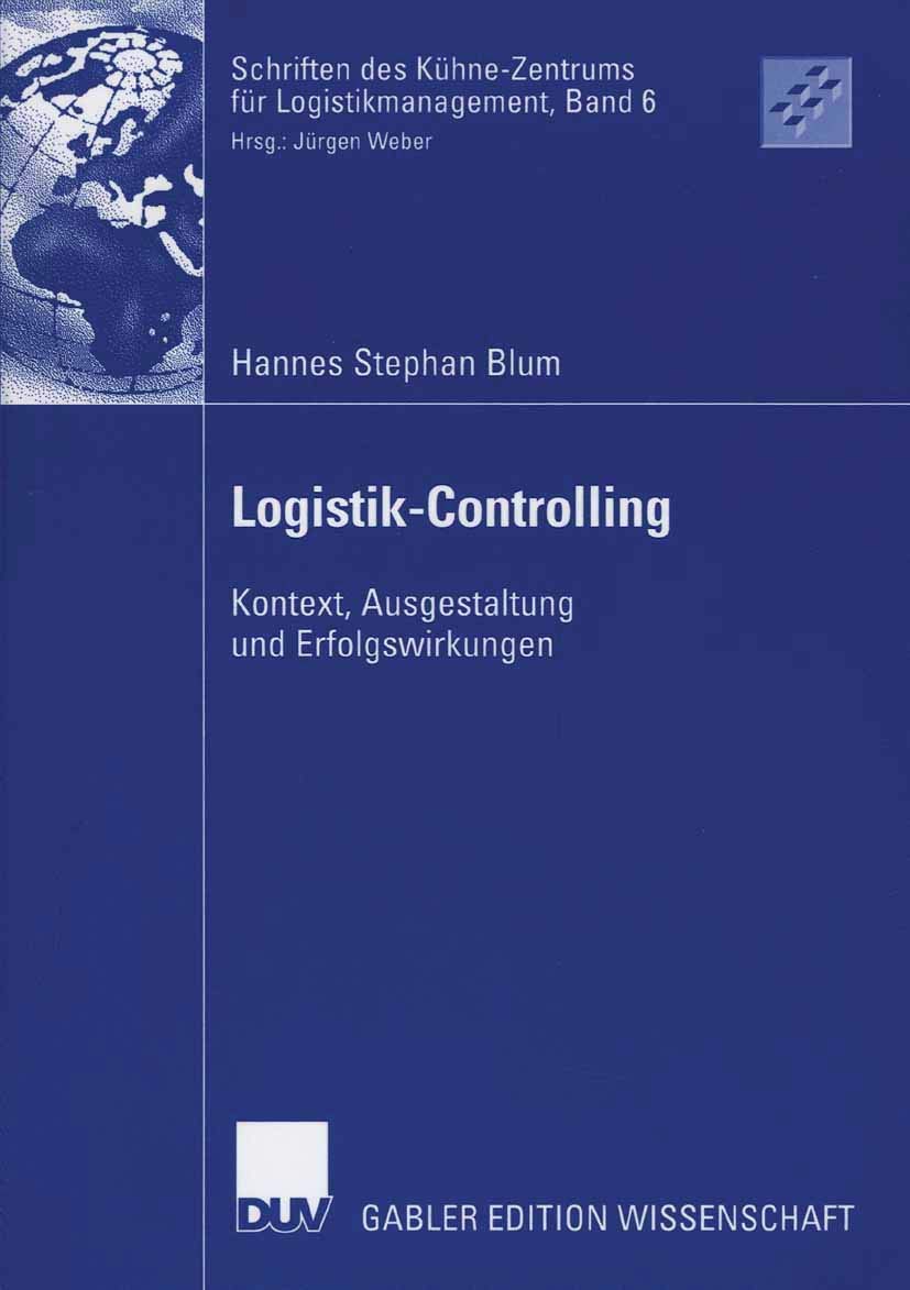 Logistik-Controlling: Kontext, Ausgestaltung und Erfolgswirkungen (Schriften des Kühne-Zentrums für Logistikmanagement) (German Edition) (Schriften ... für Logistikmanagement, 6, Band 6) Law