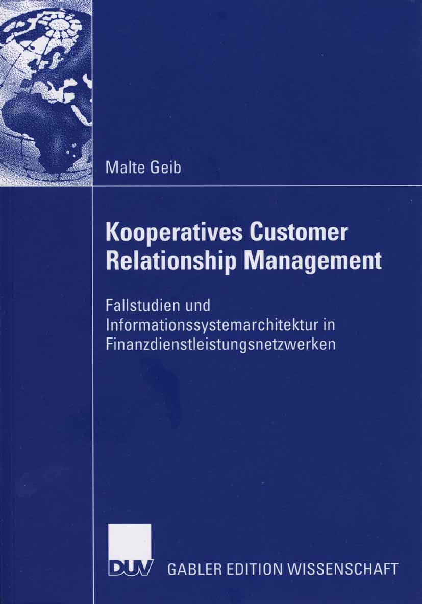 Kooperatives Customer Relationship Management: Fallstudien und Informationssystemarchitektur in Finanzdienstleistungsnetzwerken (German Edition) Medicine