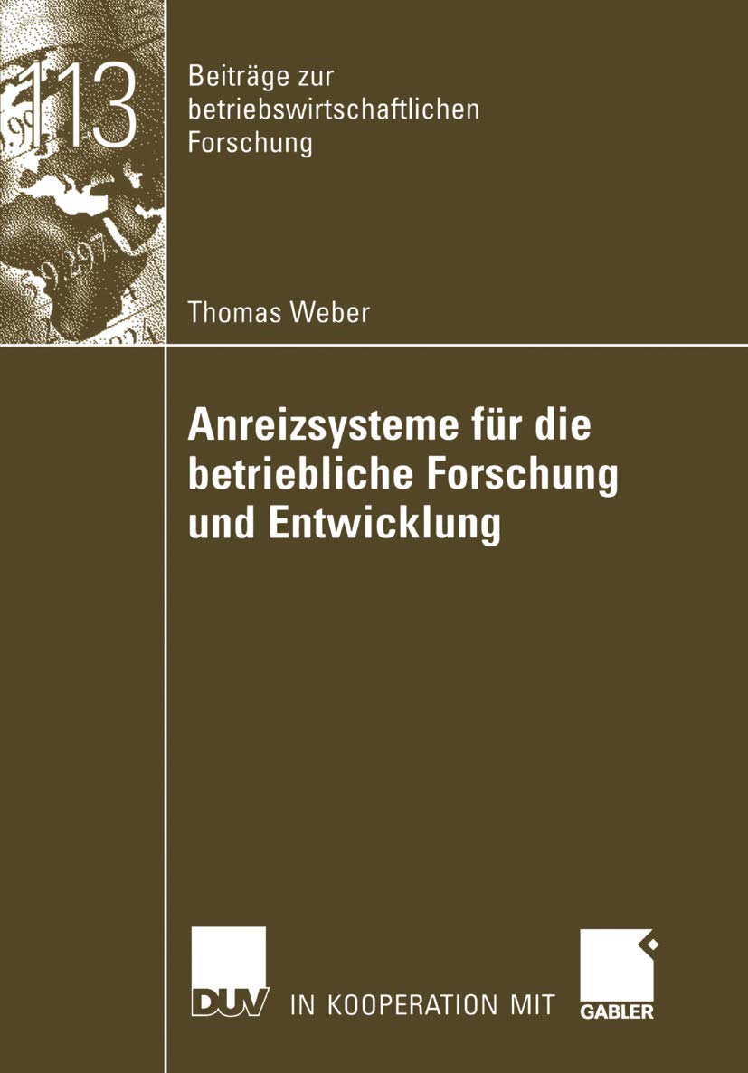 Anreizsysteme für die betriebliche Forschung und Entwicklung: Habil.-Schr. (Beiträge zur betriebswirtschaftlichen Forschung, Band 113) Law