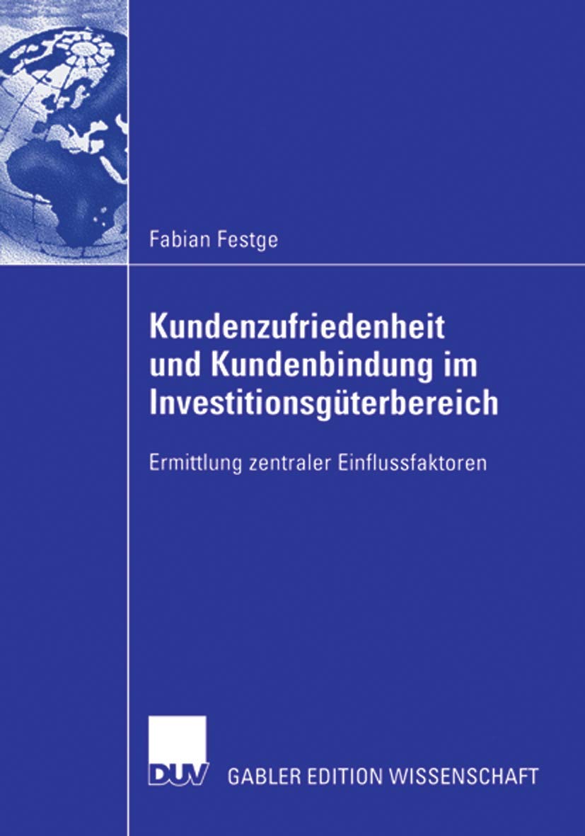 Kundenzufriedenheit und Kundenbindung im Investitionsgüterbereich: Ermittlung zentraler Einflussfaktoren Law