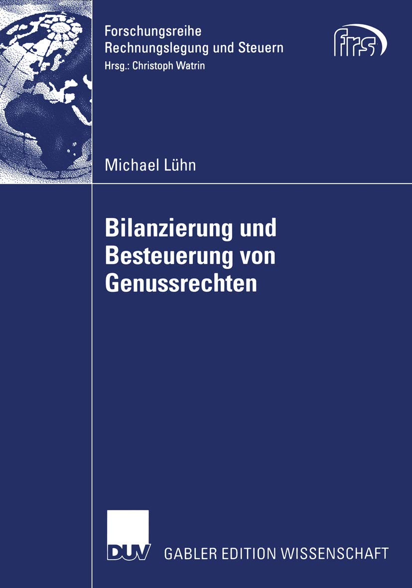 Bilanzierung und Besteuerung von Genussrechten (Forschungsreihe Rechnungslegung und Steuern) Law
