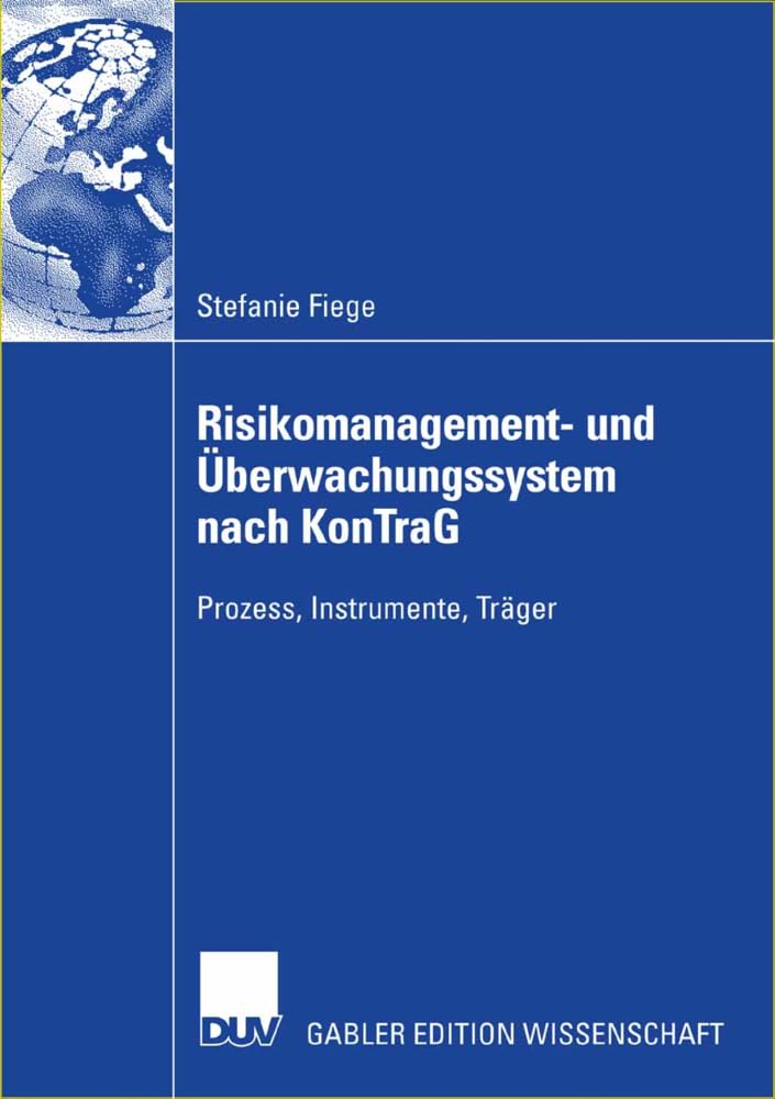 Risikomanagement- und Überwachungssystem Nach KonTraG: Prozess, Instrumente, Träger (German Edition) Law