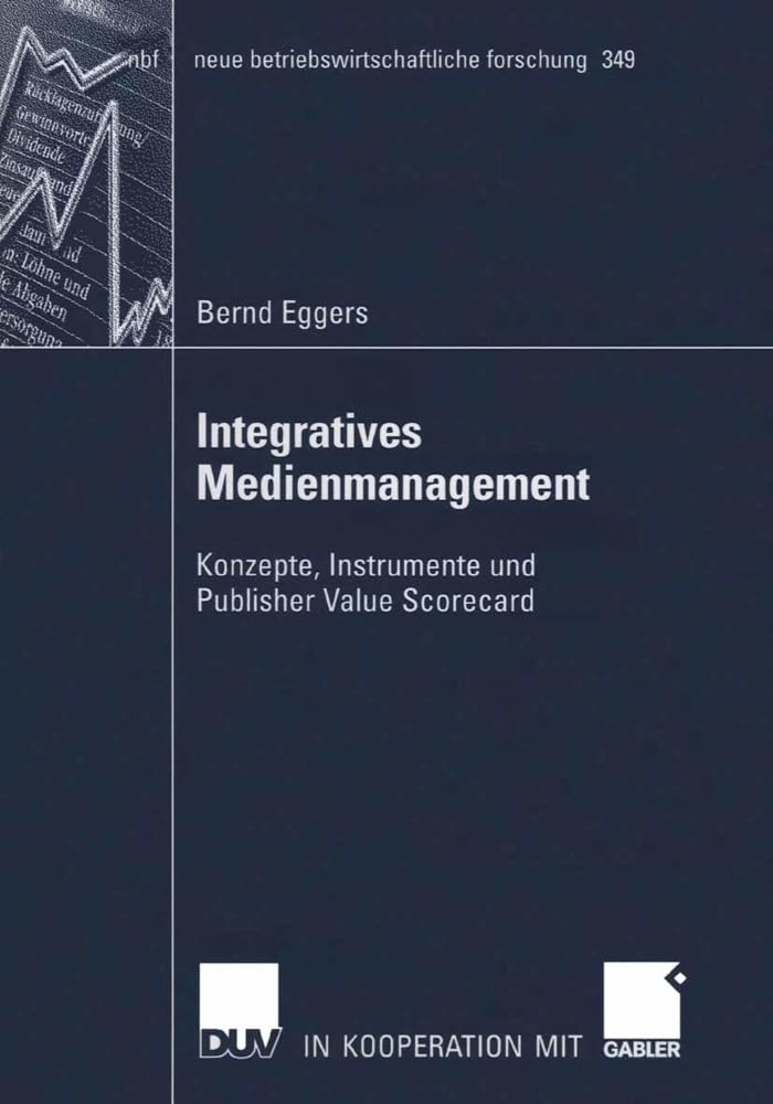 Integratives Medienmanagement Konzepte, Instrumente und Publisher Value Scorecard Law