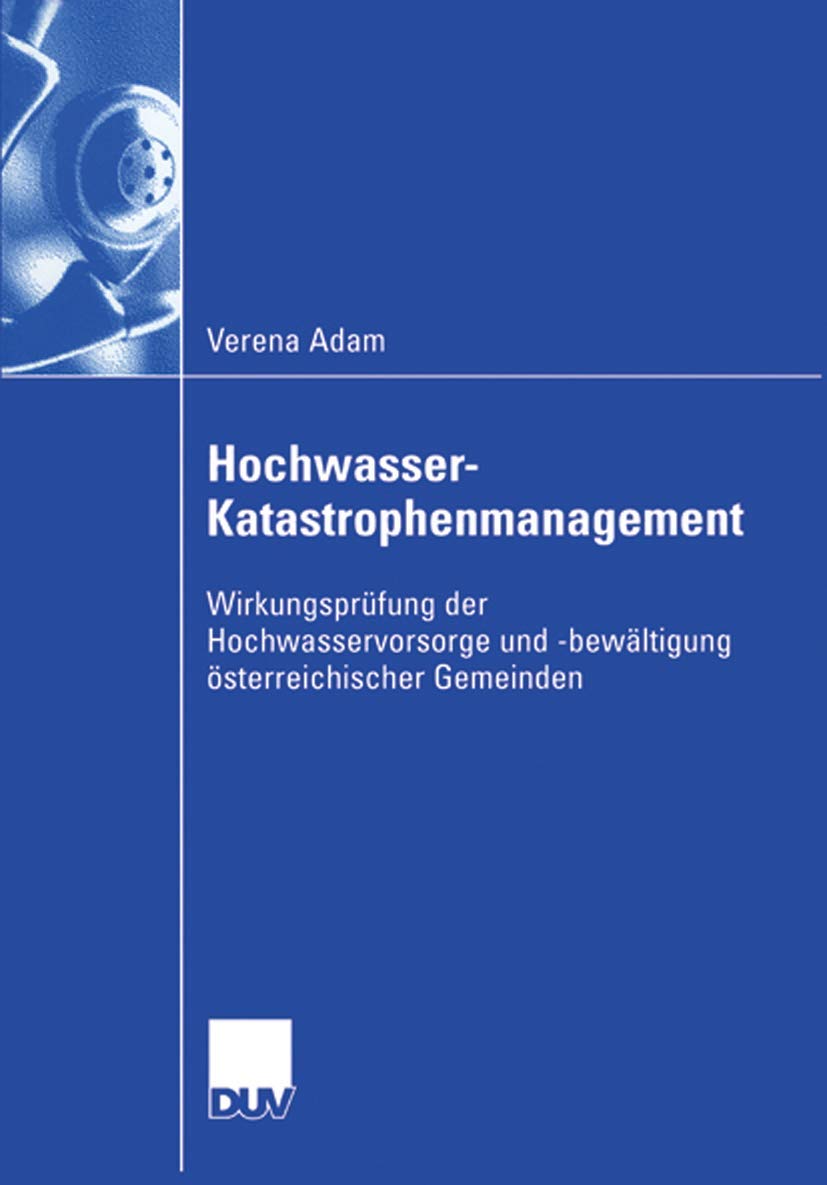 Hochwasser-Katastrophenmanagement: Wirkungsprüfung der Hochwasservorsorge und -Bewältigung Osterreichischer Gemeinden (German Edition): ... und -bewältigung österreichischer Gemeinden Law