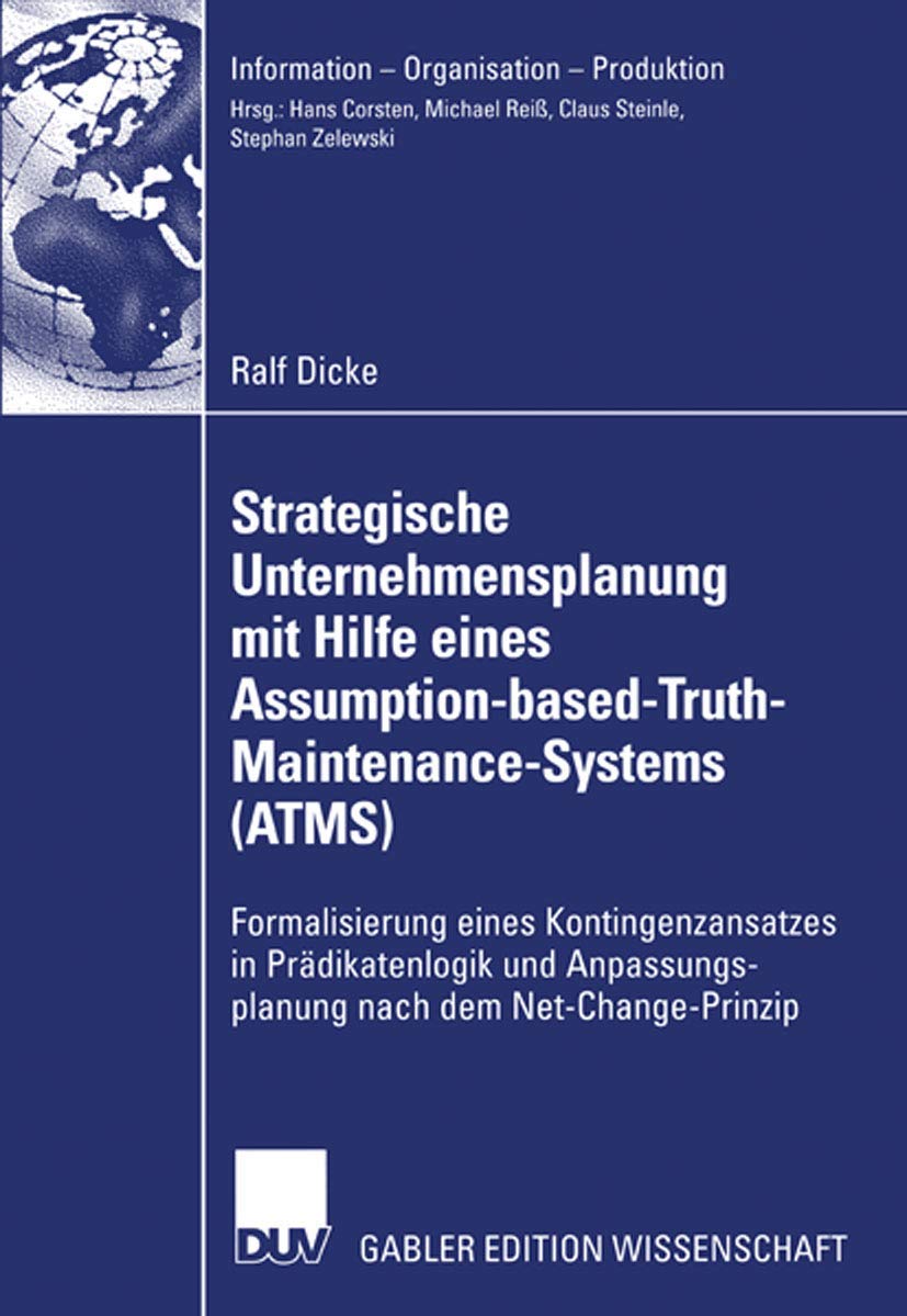 Strategische Unternehmensplanung mit Hilfe eines Assumption-based-Truth-Maintenance-Systems (ATMS) Law