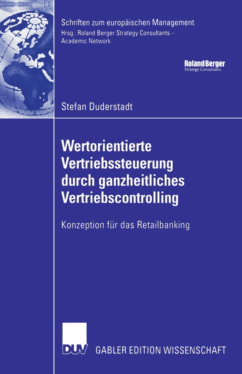 Wertorientierte Vertriebssteuerung durch ganzheitliches Vertriebscontrolling: Konzeption für das Retailbanking (Schriften zum europäischen Management) (German Edition) Law